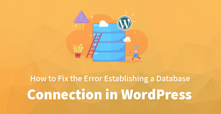 How to Fix “Error Establishing a Database Connection” in WordPress