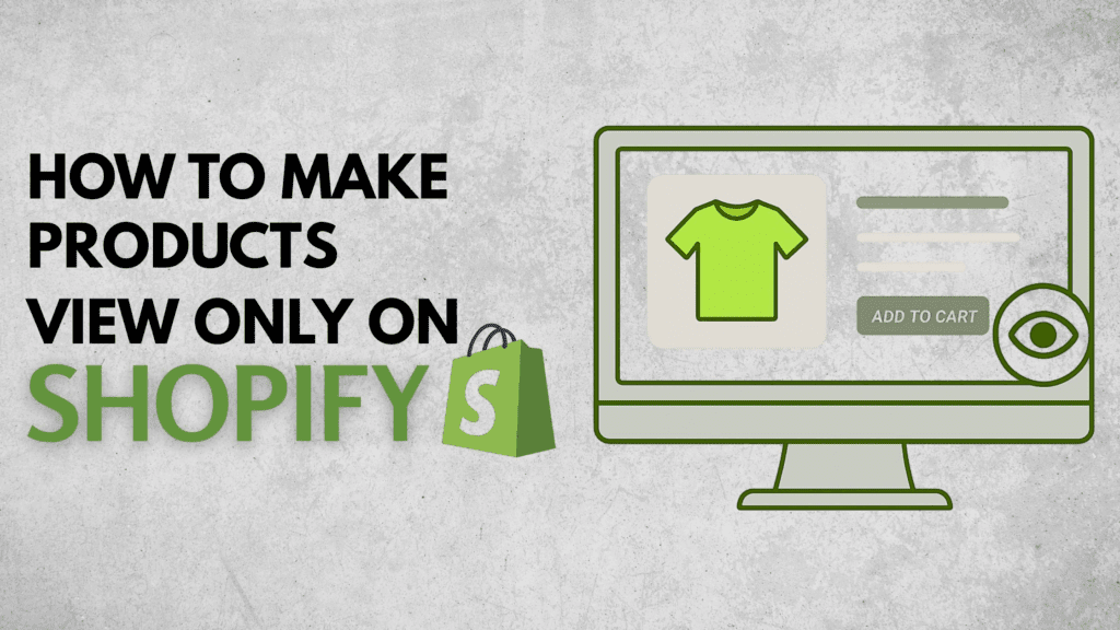 How to Make Products View-Only on Shopify
