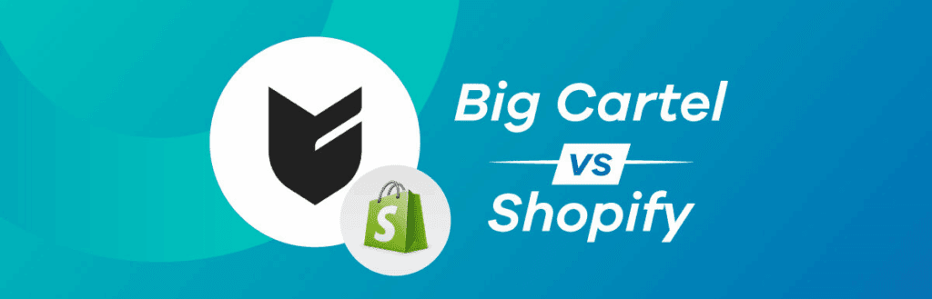 Shopify or Big Cartel: Who’s the Real MVP?