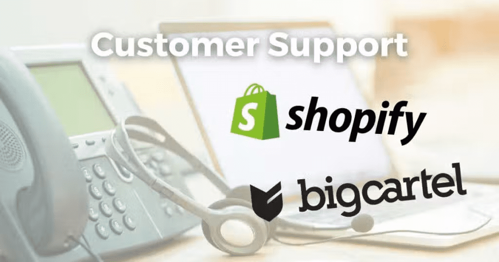 Customer Support – Big Cartel vs. Shopify