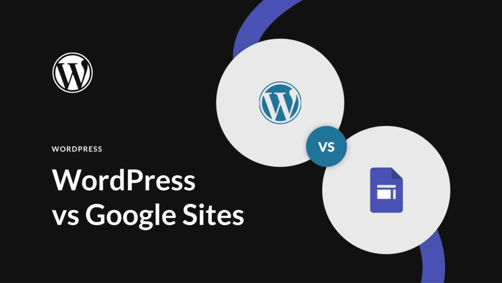 Google Sites or WordPress: Which Fits You?