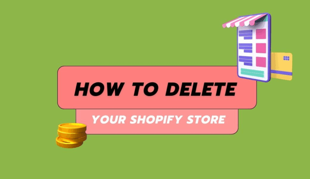 How to Delete a Shopify Store: A Step-by-Step Guide