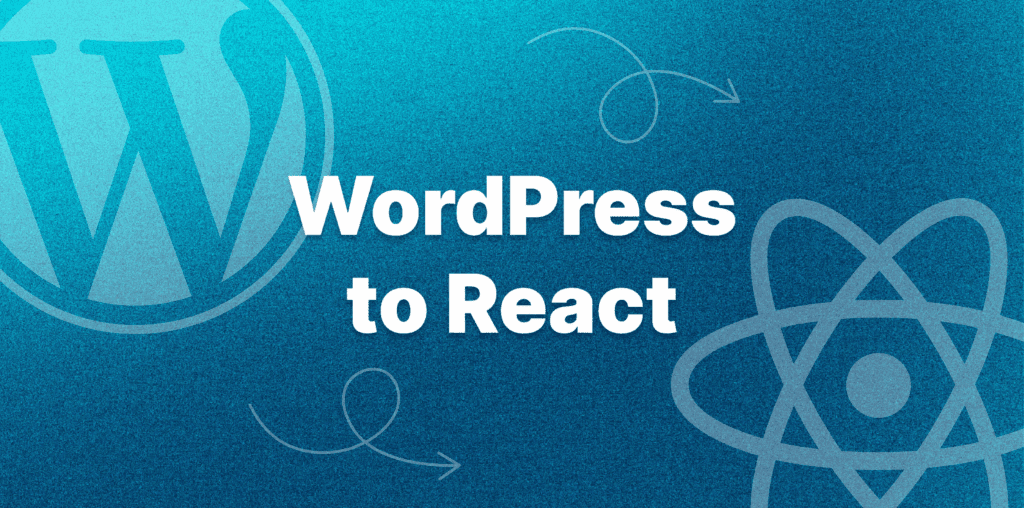 Why Convert WordPress to React?