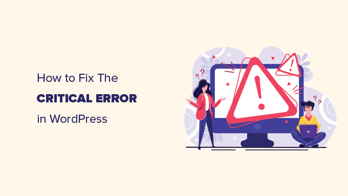 Understanding the “Critical Error” Message-Enable Debug Mode-Check Plugins and Themes-Update Everything-Restore from Backup