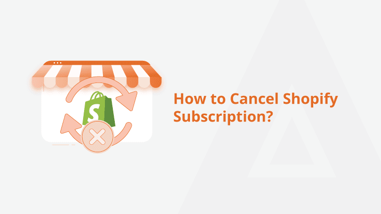 How to Cancel Shopify Subscription Easily-How to Cancel Shopify Subscription-Accessing Your Admin Panel-Choosing Cancel or Pause-Confirming Closure